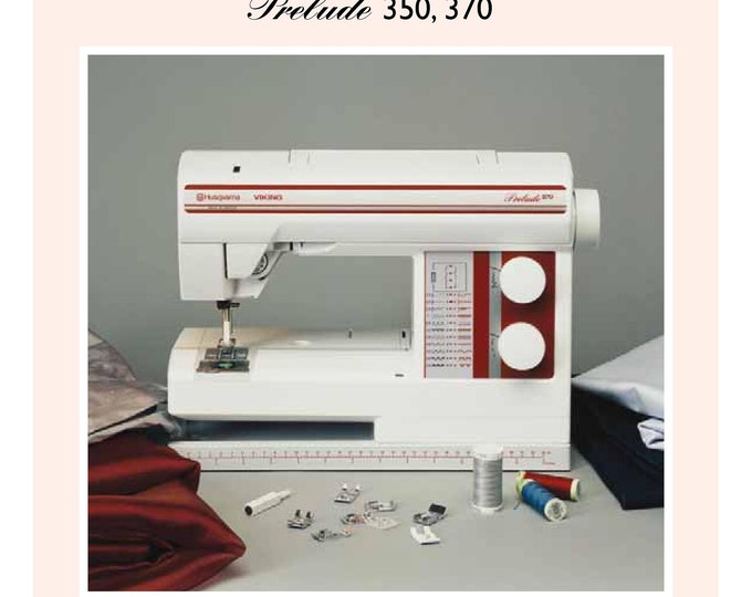 Husqvarna Viking Prelude 350-370 Sewing Machine Instruction Manual - User Manual - Complete User Guide - English