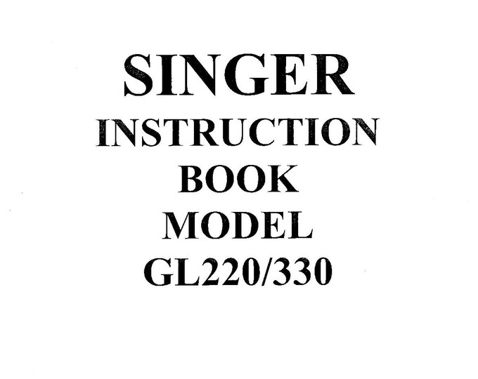 Singer GL220 - 330 Capri Sewing Machine Instruction Manual - User Manual - Complete User Guide - English