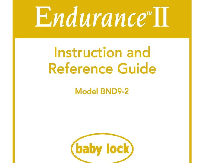 Baby Lock Endurance II BND9-2 Sewing Machine Instruction Manual - User Manual - Complete User Guide