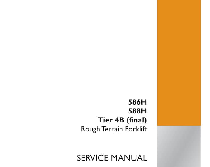 Case 586H 588H Tier 4B (final) Rough Terrain Forklift  - Repair manual - (Pdf Download)