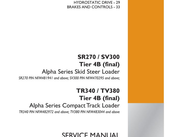 Case SR270 / SV300 TR340 / TV380  Tier 4B (final) Alpha Series Skid Steer Loader - Repair Manual- Service Manual (Pdf Download)