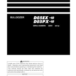 May include: Black and white operation and maintenance manual for Komatsu D85EX-18 and D85PX-18 bulldozers with serial numbers 22001 and up. The manual includes a warning about the dangers of operating the machine and a notice about the availability of manuals in other languages.