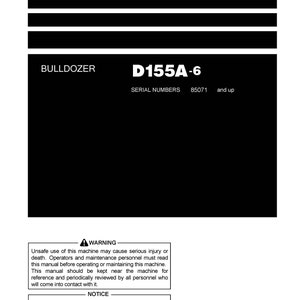 May include: Black and white operation and maintenance manual for a Komatsu D155A-6 bulldozer. The manual is for serial numbers 85071 and up. The manual includes warnings about the dangers of operating the machine and instructions for safe operation.
