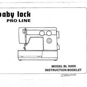 May include: Black and white line drawing of a Baby Lock Pro Line sewing machine, model BL 5000. The instruction booklet is titled "Model BL 5000 Instruction Booklet".