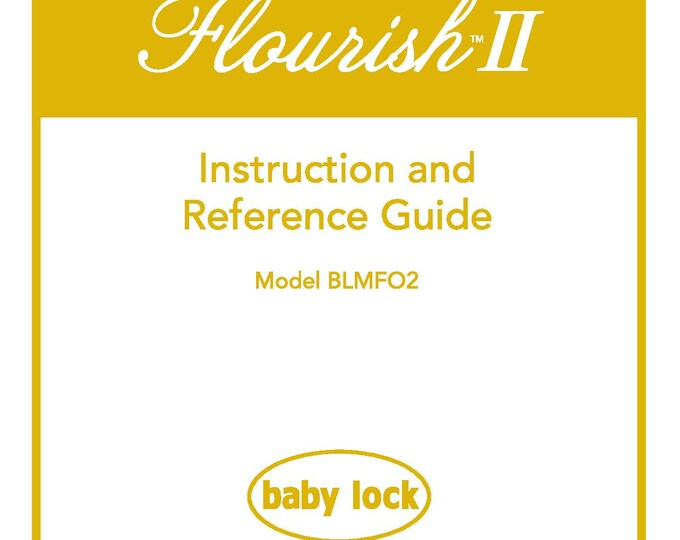 Baby Lock Flourish II BLMFO2 Sewing Machine Instruction Manual - User Manual - Complete User Guide