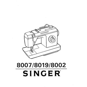 Singer 8007 - 8019 - 8002 Sewing Machine Instruction Manual - User Manual - Complete User Guide - English