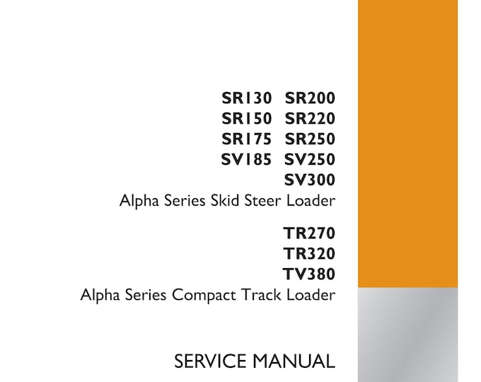 Case SRI30 SR200 SRI50 SR220 SRI 75 SR250 SV185 SV250 SV300 Alpha Series Skid Steer Loader TR270 TR320 TV380 -Shop Manual  -(Pdf Download)