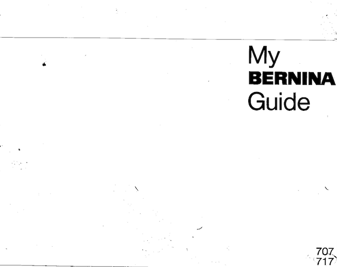 Bernina 707 - 717  Sewing Machine Instruction Manual - User Manual - Complete User Guide - English