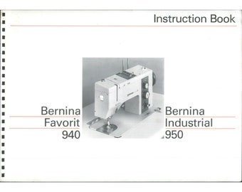 Bernina Favorit 940 - Industrial 950 Sewing Machine Instruction Manual - User Manual - Complete User Guide - English