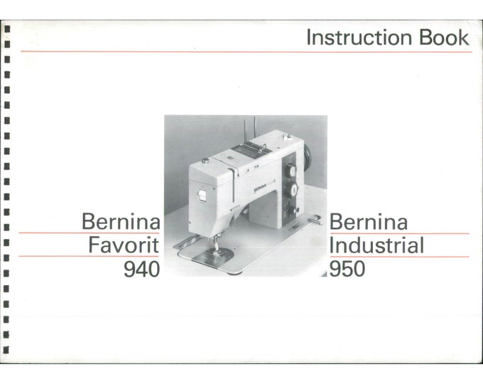 Bernina Favorit 940 - Industrial 950 Sewing Machine Instruction Manual - User Manual - Complete User Guide - English