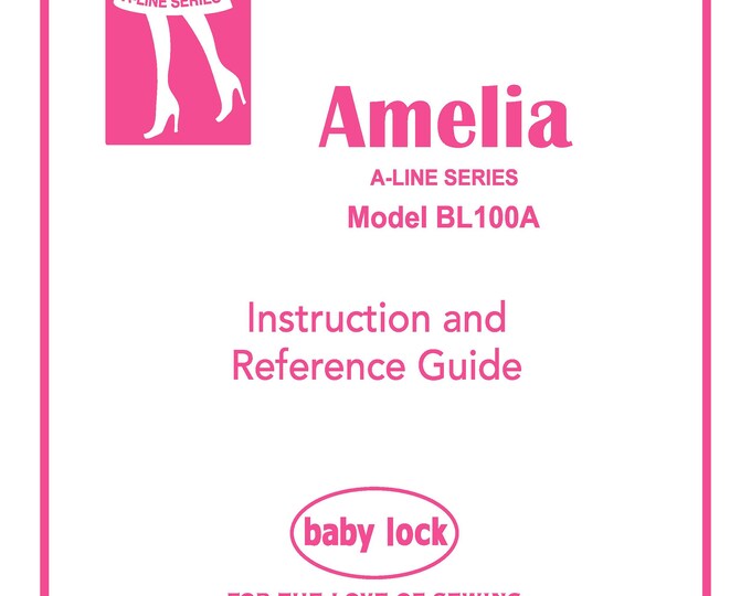 Baby Lock Amelia BL100A Sewing Machine Instruction Manual - User Manual - Complete User Guide - English