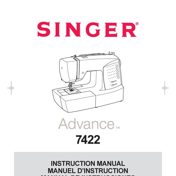 Manual de Instrucciones Máquina de Coser Singer 7422 - Manual de Usuario - Guía de Usuario Completa - Inglés - Francés - Español