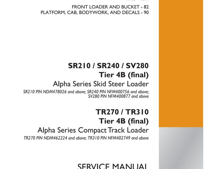 Case SR210 / SR240 / SV280 Tier 4B TR270 / TR310 Tier 4B Alpha Series Compact Track Loader - Repair Manual - Service Manual (Pdf Download)