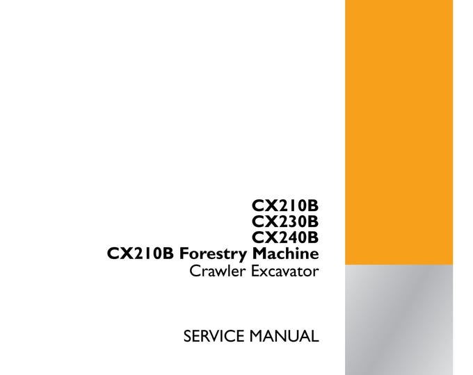 Case CX210B CX230B CX240B CX2I0B Forestry Machine -Repair Manual- Service Manual (Pdf Download)