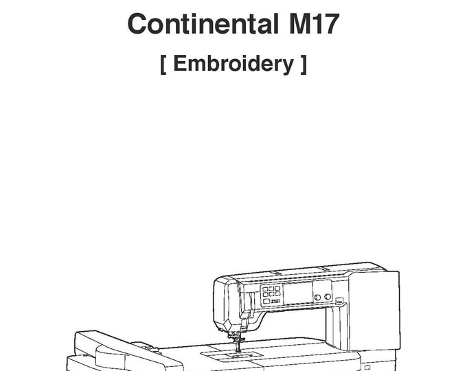 Janome M17 Continental Embroidery Sewing Machine Instruction Manual - User Manual - Complete User Guide