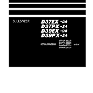 May include: Black and white shop manual cover for Komatsu bulldozers. The models covered are D37EX-24, D37PX-24, D39EX-24, and D39PX-24. Serial numbers covered are D37EX-85001, D37PX-85001, D39EX-95001, and D39PX-95001 and up.