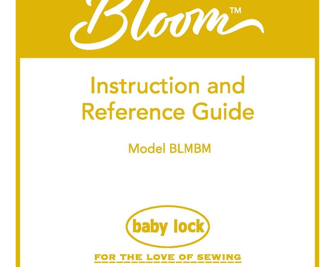 Baby Lock Bloom BLMBM Sewing Machine Instruction Manual - User Manual - Complete User Guide - English