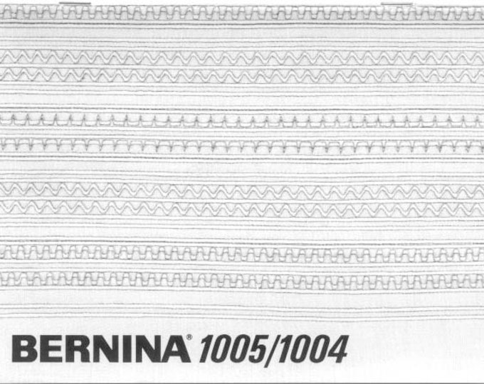 Bernina 1004 - 1005 Sewing Machine Instruction Manual - User Manual - Complete User Guide - English
