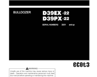 Komatsu D39EX-22 - D39PX-22 Bulldozer Operators Manual -  Operation and Maintenance Manual - English