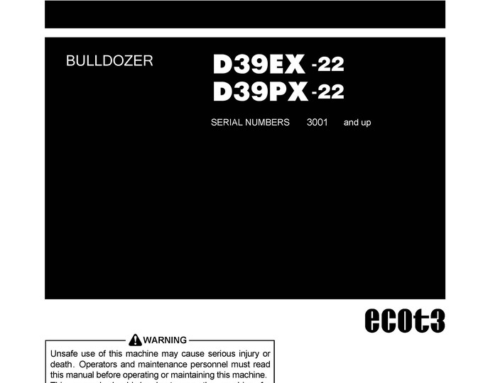 Komatsu D39EX-22 - D39PX-22 Bulldozer Operators Manual -  Operation and Maintenance Manual - English