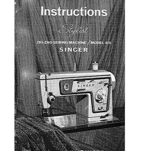 Singer 476 Stylist Sewing Machine Instruction Manual - User Manual - Complete User Guide - English
