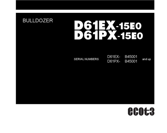 Komatsu D61EX-15E0 - D61PX-15E0 Bulldozer Shop Manual - Workshop Manual - Service Manual - English