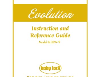 Baby Lock Evolution BLE8W-2 Sewing Machine Instruction Manual - User Manual - Complete User Guide - English