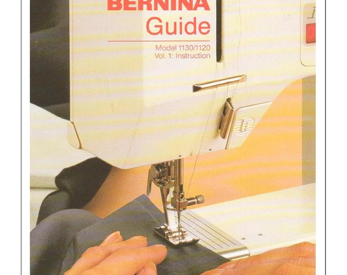 Bernina 1120 - 1130 Sewing Machine Instruction Manual - User Manual - Complete User Guide - English