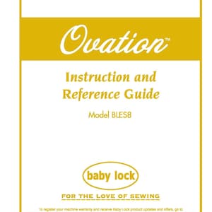 Baby Lock Ovation BLES8 Sewing Machine Instruction Manual