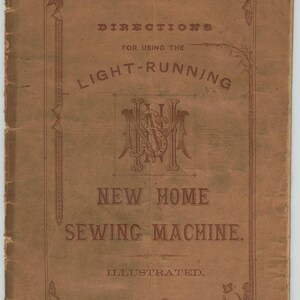 May include: A vintage brown booklet titled "Directions for Using the Light-Running New Home Sewing Machine." The cover features decorative borders and an ornate emblem. The word "Illustrated" is at the bottom.