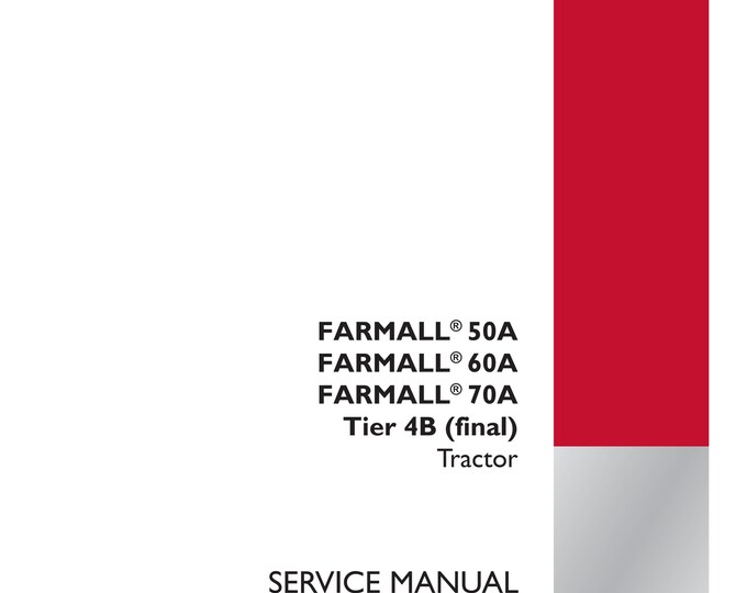 Case FARMALL 50A FARMALL 60A FARMALL 70A Tier 4B (final)- Repair Manual- Shop Manual - Workshop Manual - Service Manual   (Pdf Download)