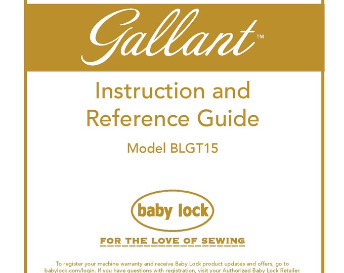 Baby Lock Gallant BLGT15A Sewing Machine Instruction Manual - User Manual - Complete User Guide - English