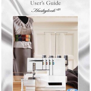 Husqvarna Viking HUSKYLOCK S21 Sewing Machine Instruction Manual - English