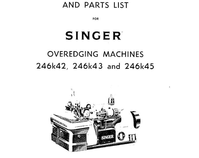 Singer-246k42-246k43-246k45-Service-Manual-and-Parts-List- Repair Manual - English