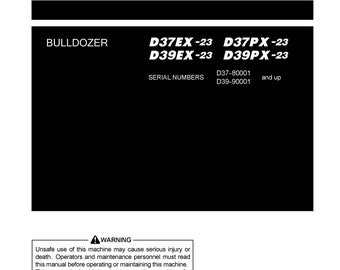 Komatsu D37EX-23 - D39EX-23 - D37PX-23 - D39PX-23 Bulldozer Operators Manual -  Operation and Maintenance Manual - English