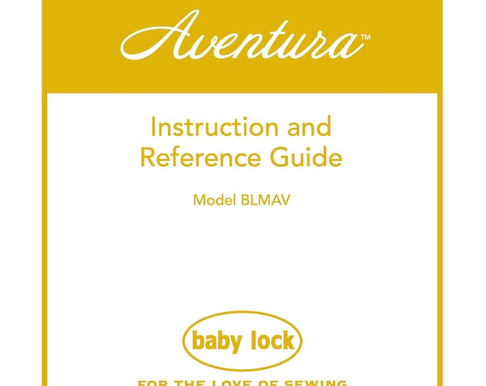 Baby Lock Aventura BLMAV Sewing Machine Instruction Manual - User Manual - Complete User Guide - English