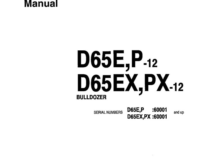 Komatsu D65E-12 - D65P-12 - D65EX-12 - D65PX-12 Bulldozer Operators Manual -  Operation and Maintenance Manual - Instruction Manual