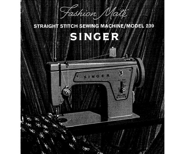 Singer 239 Fashion Mate Sewing Machine Instruction Manual - User Manual - Complete User Guide - English