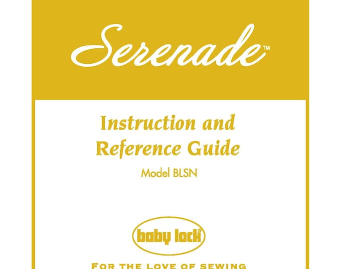 Baby Lock Serenade BLSN Sewing Machine Instruction Manual - User Manual - Complete User Guide - English