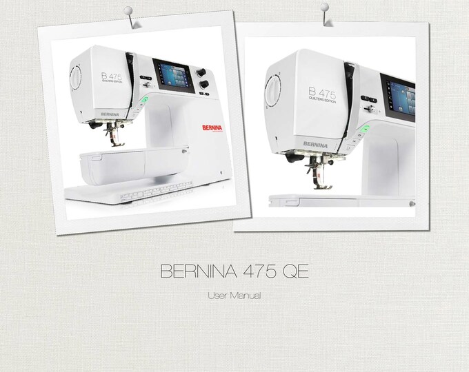 Bernina 475 QE  Sewing Machine Instruction Manual - User Manual - Complete User Guide - English