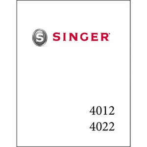 Singer 4012 - 4022 Sewing Machine Instruction Manual - User Manual - Complete User Guide - English