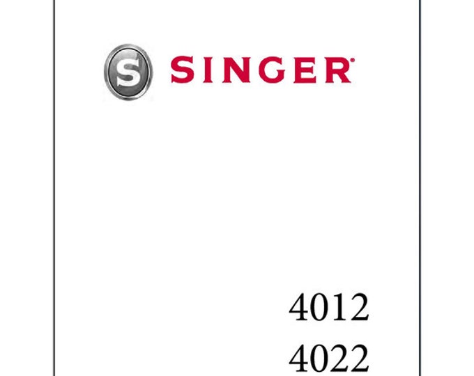 Singer 4012 - 4022 Sewing Machine Instruction Manual - User Manual - Complete User Guide - English