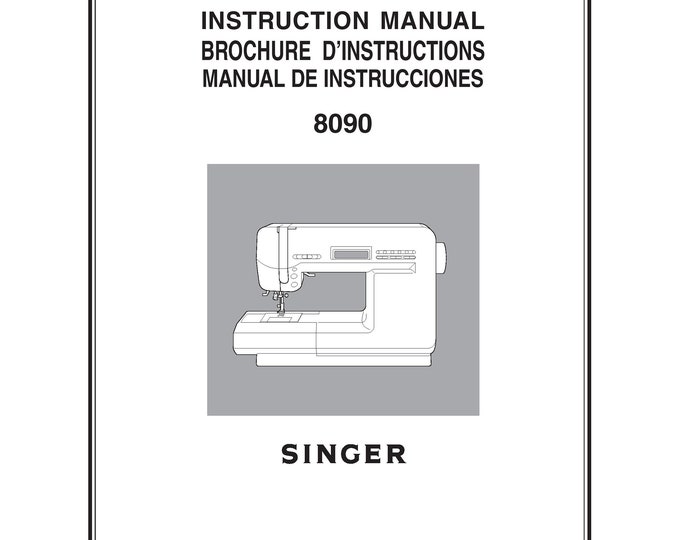 Singer 8090 Sewing Machine Instruction Manual - User Manual - Complete User Guide - English - French - Spanish