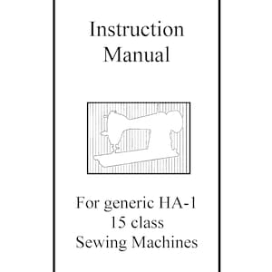 Singer 15 Class - HA-1 Sewing Machine Instruction Manual - User Manual - Complete User Guide - English