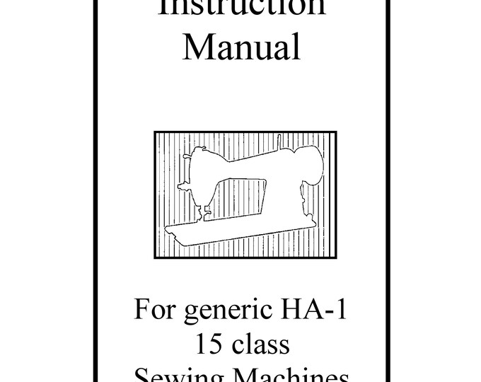 Singer 15 Class - HA-1 Sewing Machine Instruction Manual - User Manual - Complete User Guide - English