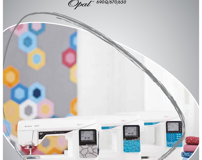 Husqvarna Viking Opal 690Q Sewing Machine Instruction Manual - User Manual - Complete User Guide - English