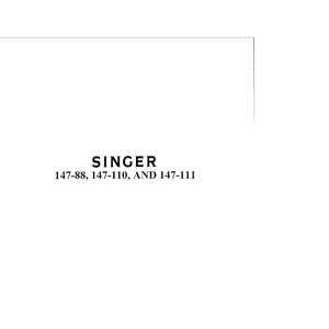 Singer 147-88 - 147-110 - 147-111 Sewing Machine Instruction Manual - User Manual - Complete User Guide - English