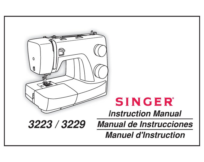Singer 3223 - 3229  Sewing Machine Instruction Manual - User Manual - Complete User Guide - English - French - Spanish
