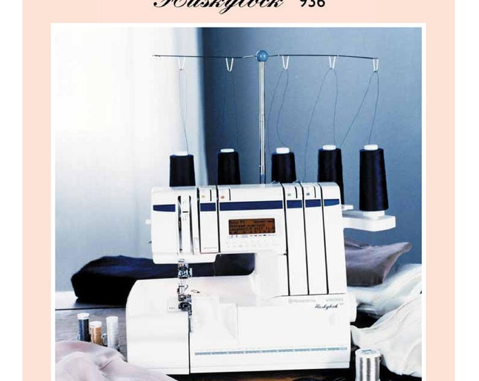Husqvarna Viking Huskylock 936 Sewing Machine Instruction Manual - User Manual - Complete User Guide - English