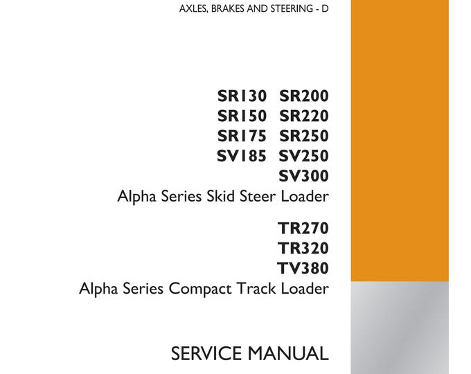 Case SR130 SR200 SR150 SR220 SR175 SR250 SV185 SV250 SV300 Alpha Series Skid Steer Loader TR270 TR320 TV380-   Service Manual (Pdf Download)